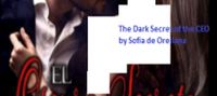 The Dark Secret of the CEO by Sofia de Orellana